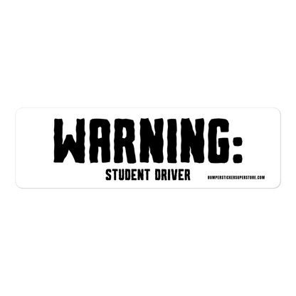 Warning: Student Driver. Viral Bumper Sticker - Bumper Sticker Superstore - Funny Bumper Sticker - LIfestyle Apparel Brands