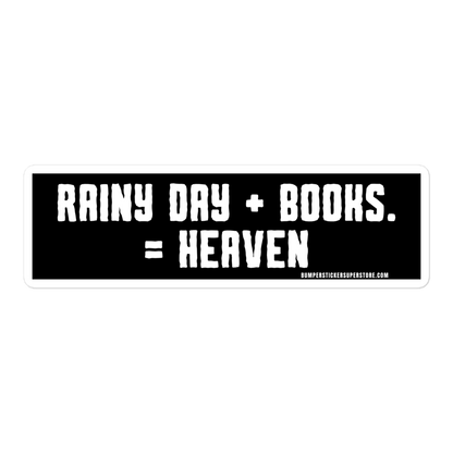 Rainy Day + Books = Heaven Viral Bumper Sticker - Bumper Sticker Superstore - Funny Bumper Sticker - LIfestyle Apparel Brands