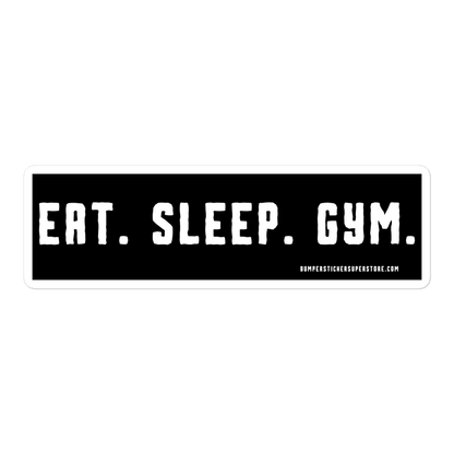 Eat. Sleep. Gym. Viral Bumper Sticker - Bumper Sticker Superstore - Funny Bumper Sticker - LIfestyle Apparel Brands