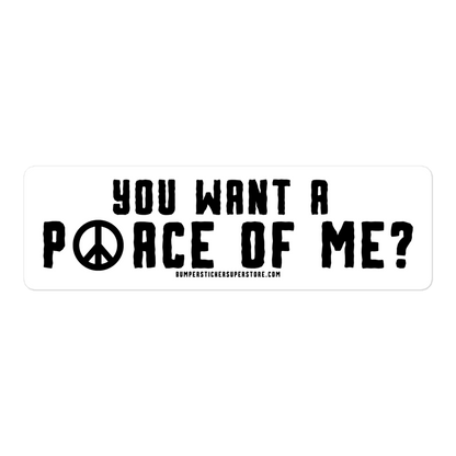 You want a P☮ace of me? Viral Bumper Sticker - Hippie Bumper Sticker - Bumper Sticker Superstore - Funny Bumper Sticker - LIfestyle Apparel Brands