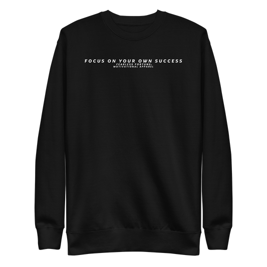 Fearless Fortune Focus on your own Success Sweatshirt - Cotton Heritage