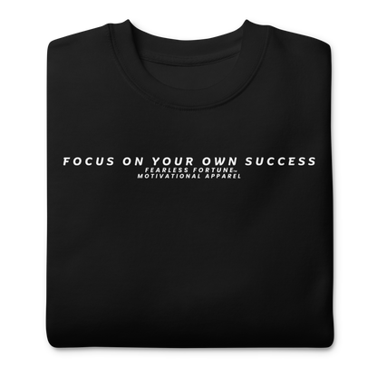 Fearless Fortune Focus on your own Success Sweatshirt - Cotton Heritage