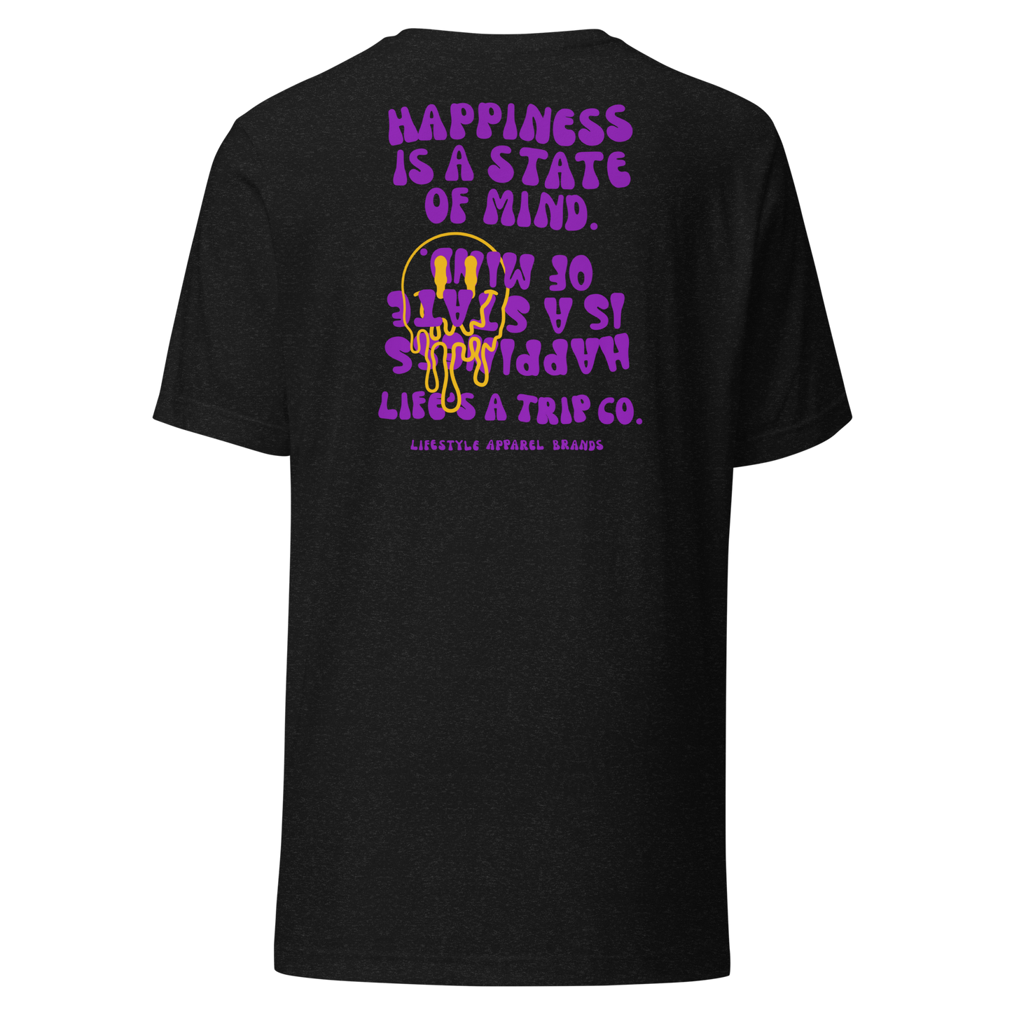 Life's a Trip Co.™ Happiness is a State of Mind T-Shirt Bella + Canvas Front/Back