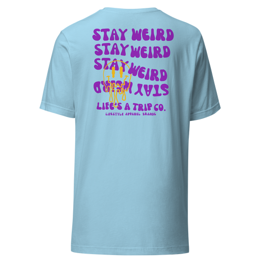 Life's a Trip Co.™ Stay Weird T-Shirt Bella + Canvas Front/Back