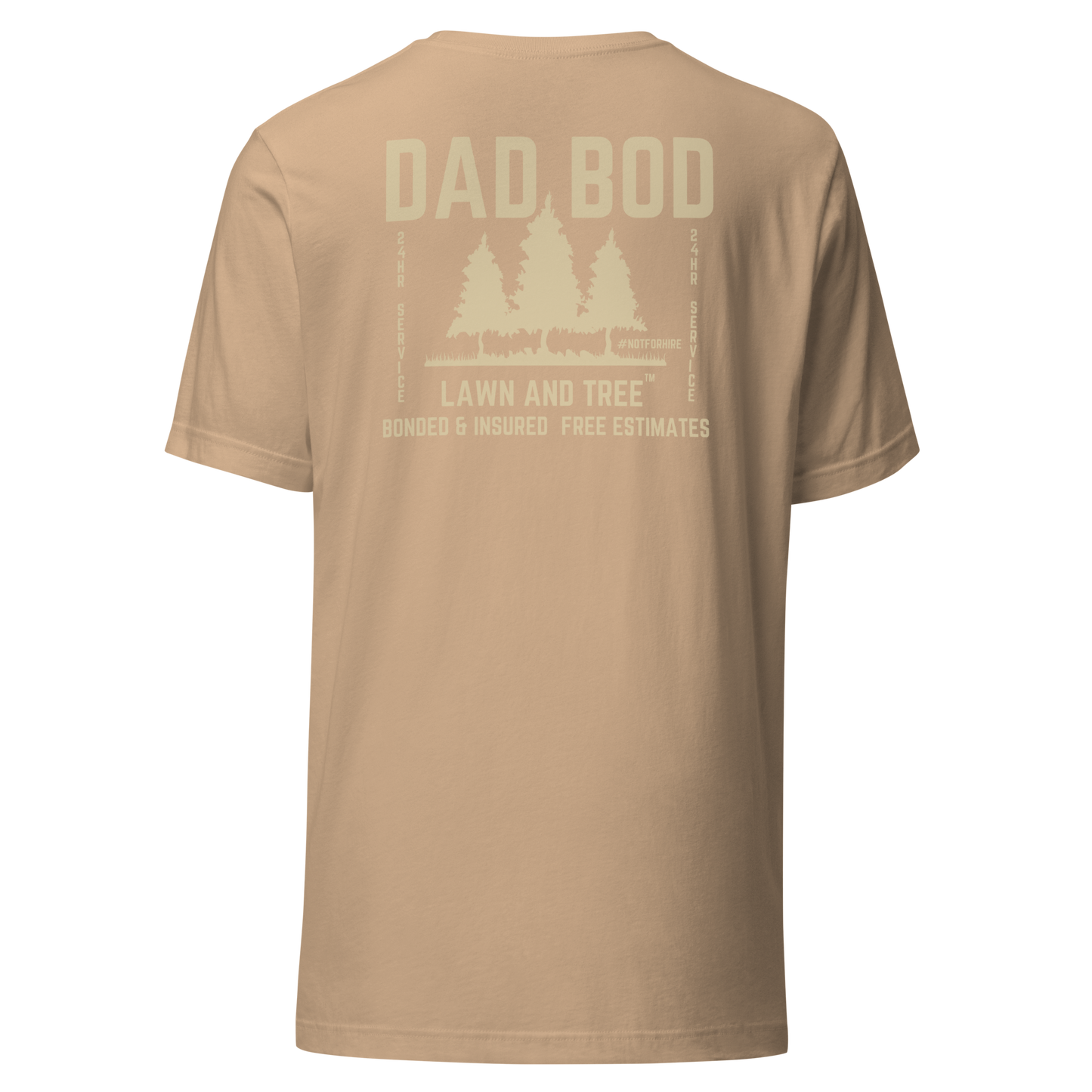 Dad Bod Lawn and Tree™ T-Shirt - #notforhire